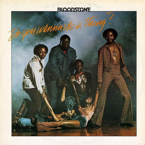 Bloodstone – Do You Wanna Do A Thing?