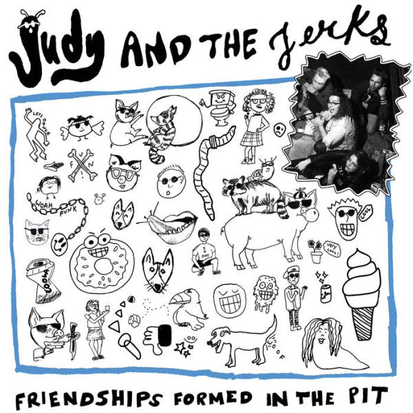 Judy And The Jerks – Friendships Formed In The Pit FYBS